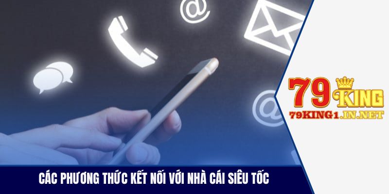 Các phương thức kết nối với nhà cái siêu tốc