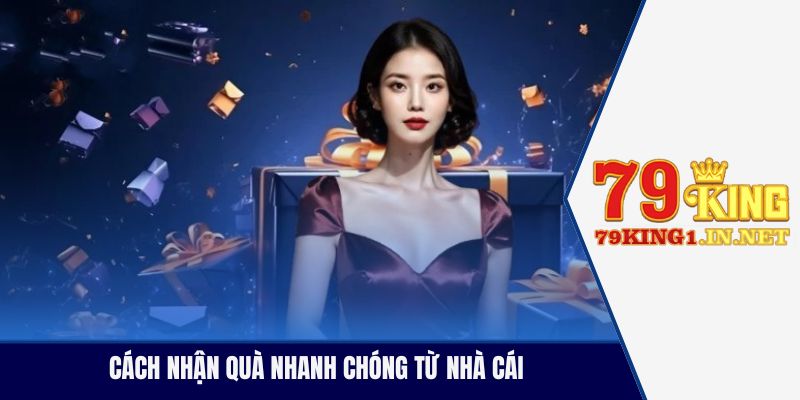 Tặng Quà Tân Thủ 79King - Khi Nhà Vua Tặng Tiền Tân Thủ Cách nhận quà nhanh chóng từ nhà cái