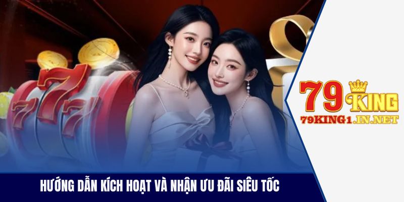Khuyến Mãi 79King 2025 - Cứ Chơi Là Có Quà Đầy Ví Hướng dẫn kích hoạt và nhận ưu đãi siêu tốc