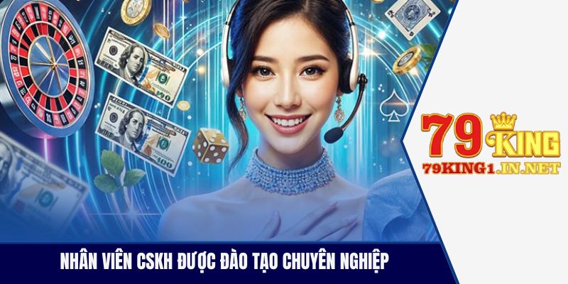 Nhân viên CSKH được đào tạo chuyên nghiệp