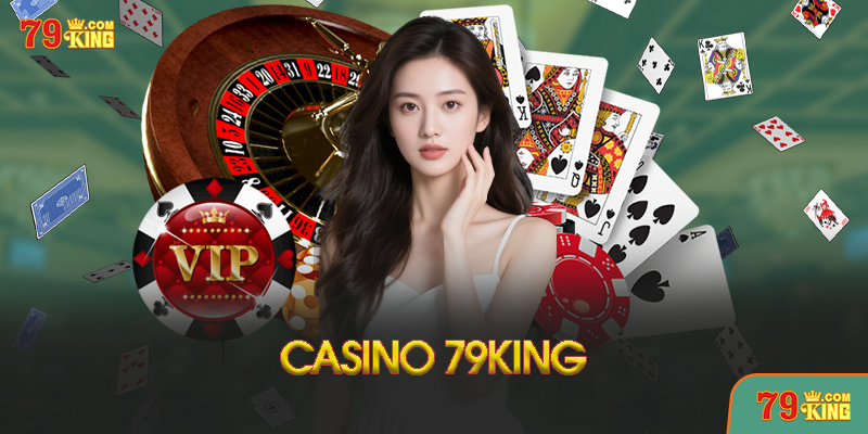 Casino 79King - Cổng Game Giải Trí Đổi Thưởng Uy Tín Hàng Đầu 2025 Ưu Điểm Nổi Bật Của Casino 79King